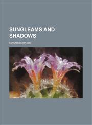 Sungleams and shadows,1458855147,9781458855145