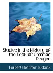 Studies in the History of the Book of Common Prayer,1116778963,9781116778960