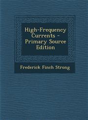 High-Frequency Currents - Primary Source Edition,1294774263,9781294774266