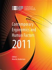 Contemporary Ergonomics and Human Factors 2011 Proceedings of the International Conference on Ergonomics & Human Factors 2011, Stoke Rochford, Lincolnshire, 12-14 April 2011,0415675731,9780415675734