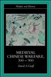 Medieval Chinese Warfare, 300-900 (Warfare and History),0415239559,9780415239554