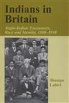 Indians in Britain Anglo-Indian Encounters, Race and Identity 1880-1930,0714649864,9780714649863