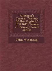 Winthrop's Journal, History of New England, 1630-1649, Volume 2 - Primary Source Edition,1293727660,9781293727669