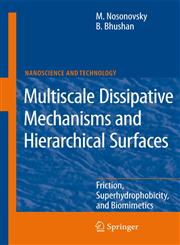 Multiscale Dissipative Mechanisms and Hierarchical Surfaces Friction, Superhydrophobicity, and Biomimetics,3540784241,9783540784241