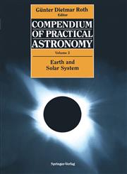 Compendium of Practical Astronomy, Vol. 2 Earth and Solar System,3540548858,9783540548850