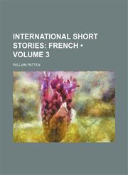 International Short Stories (Volume 3);  French,1154215024,9781154215021