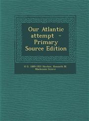 Our Atlantic attempt  - Primary Source Edition,1294238027,9781294238027