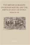 The British Moralists on Human Nature and the Birth of Secular Ethics,0521852463,9780521852463