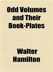Odd Volumes and Their Book-Plates,1458834441,9781458834447