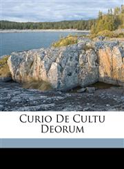 Curio De Cultu Deorum,1149759526,9781149759523