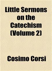 Little Sermons on the Catechism (Volume 2),1152391151,9781152391154
