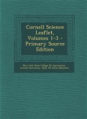 Cornell Science Leaflet, Volumes 1-3 - Primary Source Edition,1295139103,9781295139101