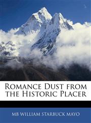 Romance Dust from the Historic Placer,1144271509,9781144271501
