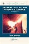 Firearms, the Law, and Forensic Ballistics 3rd Edition,1439818274,9781439818275