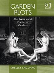 Garden Plots The Politics and Poetics of Gardens,0754637530,9780754637530