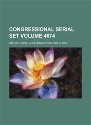 Congressional serial set Volume 4674,1130928098,9781130928099