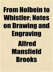 From Holbein to Whistler; Notes on Drawing and Engraving,1154711994,9781154711998