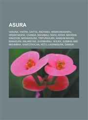 Asura Varuna, Vritra, Daitya, Andhaka, Hiranyakashipu, Hiranyaksha, Chanda, Mahabali, Rahu, Keshi, Mahisha Kingdom, Narakasu,1155763475,9781155763477
