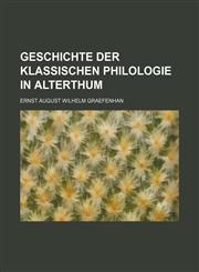 Geschichte der klassischen Philologie in Alterthum,1130438368,9781130438369