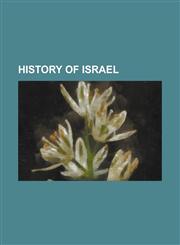 History of Israel Zionism, Irgun, British Mandate for Palestine, Sinai Peninsula, Israeli Settlement, Proposals for a Palestinian State,1234570564,9781234570569