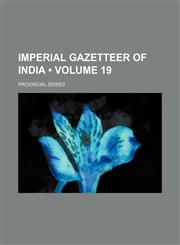 Imperial Gazetteer of India (Volume 19); Provincial Series,1153946599,9781153946599