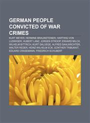 German people convicted of war crimes Kurt Meyer, Hermine Braunsteiner, Hartwig von Ludwiger, Hubert Lanz, Jürgen Stroop, Erhard Milch,1157035345,9781157035343