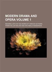 Modern drama and opera Volume 1 ; reading lists on the works of various authors,1155089901,9781155089904