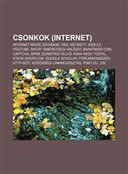 Csonkok (Internet) Internet Movie Database, Rss, Netikett, Web 2.0, Youtube, Myvip, Ismeretsegi Halozat, Baratikor.Com, Captcha, Spam,1233353926,9781233353927