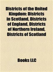 Districts of the United Kingdom Districts in Scotland, Districts of England, Districts of Northern Ireland, Districts of Scotland,1157817823,9781157817826