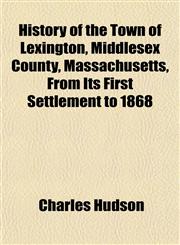 History of the Town of Lexington, Middlesex County, Massachusetts, From Its First Settlement to 1868,115295640X,9781152956407
