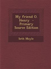 My Friend O. Henry,1289828679,9781289828677