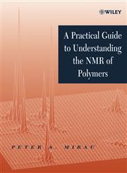 A Practical Guide to Understanding the NMR of Polymers,0471371238,9780471371236