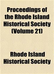 Proceedings of the Rhode Island Historical Society (Volume 21),1153103974,9781153103978