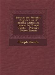 Barlaam and Josaphat. English lives of Buddha. Edited and induced by Joseph Jacobs  - Primary Source Edition,1295586207,9781295586202