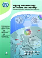 Mapping Nanotechnology Innovations and Knowledge Global and Longitudinal Patent and Literature Analysis,038771619X,9780387716190