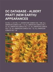 DC Database - Albert Pratt (New Earth)-Appearances 52 Vol 1 3, 52 Vol 1 7, Adventure Comics Vol 1 466, All-American Comics Vol 1 19, All-American Com,1234752689,9781234752682