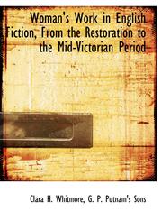 Woman's Work in English Fiction, From the Restoration to the Mid-Victorian Period,1140659073,9781140659075