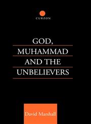 God, Muhammad and the Unbelievers A Qur'anic Study,0700710868,9780700710867