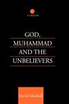 God, Muhammad and the Unbelievers A Qur'anic Study,0700710868,9780700710867