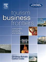 Tourism Business Frontiers consumers, products and industry,0750663774,9780750663779