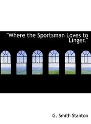 "Where the Sportsman Loves to Linger.",1140051415,9781140051411