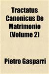 Tractatus Canonicus De Matrimonio (Volume 2),1152075411,9781152075412