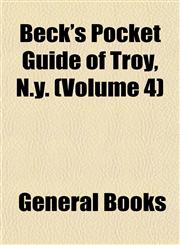 Beck's Pocket Guide of Troy, N.y. (Volume 4),1152872508,9781152872509