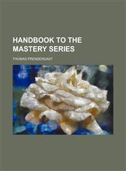 Handbook to the Mastery Series,1458833364,9781458833365