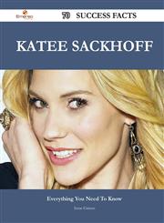 Katee Sackhoff 70 Success Facts - Everything You Need to Know about Katee Sackhoff,1488544964,9781488544965