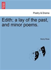 Edith; a lay of the past, and minor poems.,1241022836,9781241022839