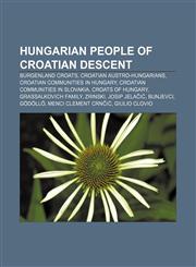 Hungarian people of Croatian descent Burgenland Croats, Croatian Austro-Hungarians, Croatian communities in Hungary,1233109294,9781233109296