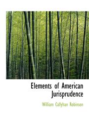 Elements of American Jurisprudence,111589613X,9781115896139