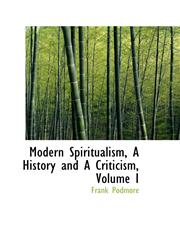 Modern Spiritualism, A History and A Criticism, Volume I,1103808478,9781103808472