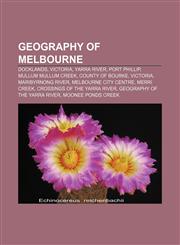 Geography of Melbourne Docklands, Victoria, Yarra River, Port Phillip, Mullum Mullum Creek, County of Bourke, Victoria, Maribyrnong River,1156481511,9781156481516